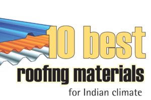 10 best  roofing materials for Indian climate