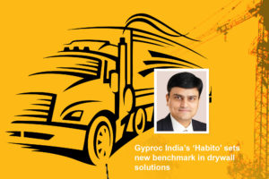 Gyproc India’s ‘Habito’ sets new benchmark in drywall solutions