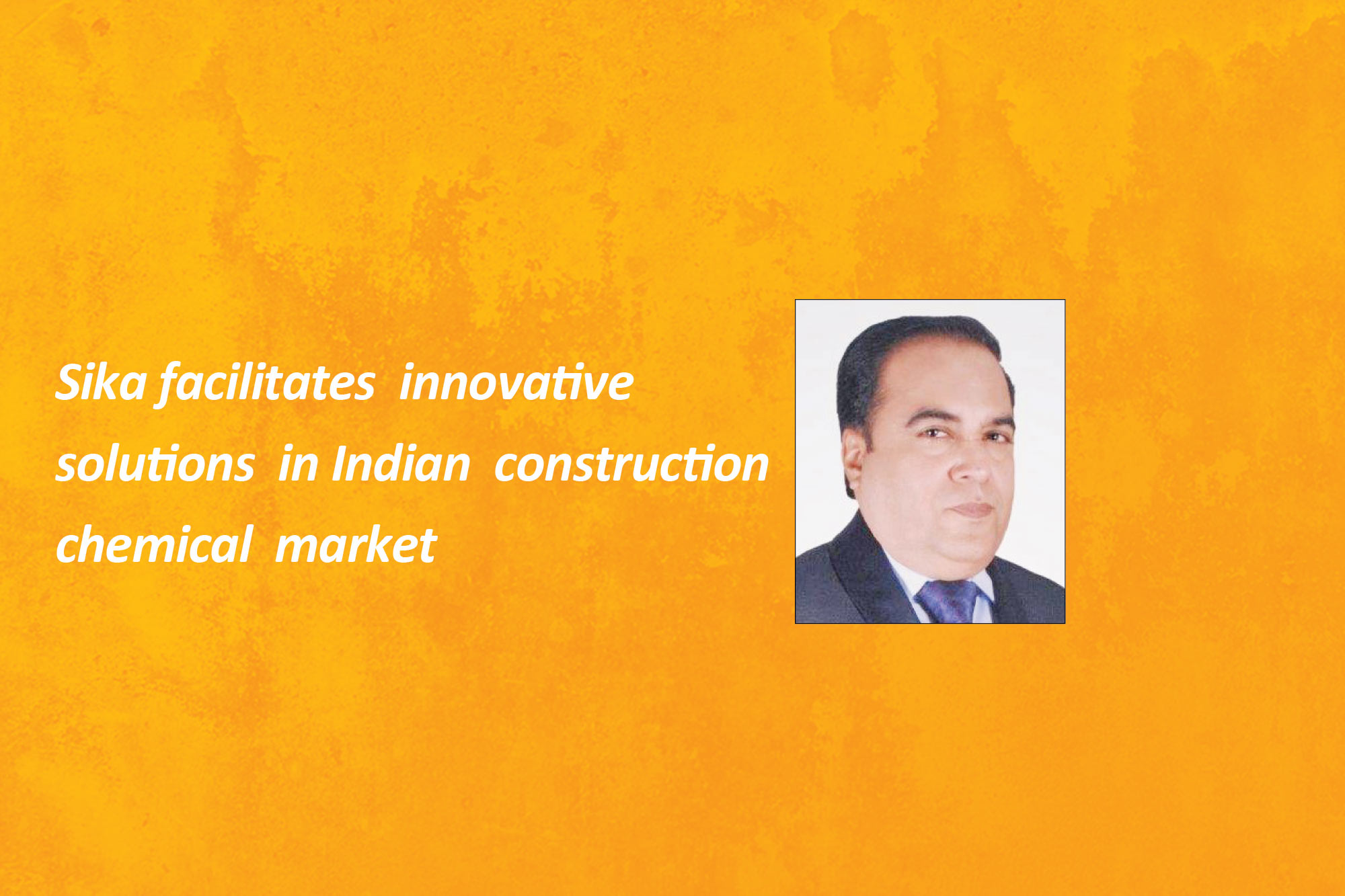 Sika facilitates innovative solutions in Indian construction chemical market