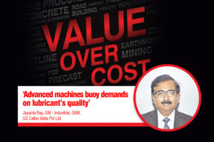 ‘Advanced machines buoy demands on lubricant’s quality’