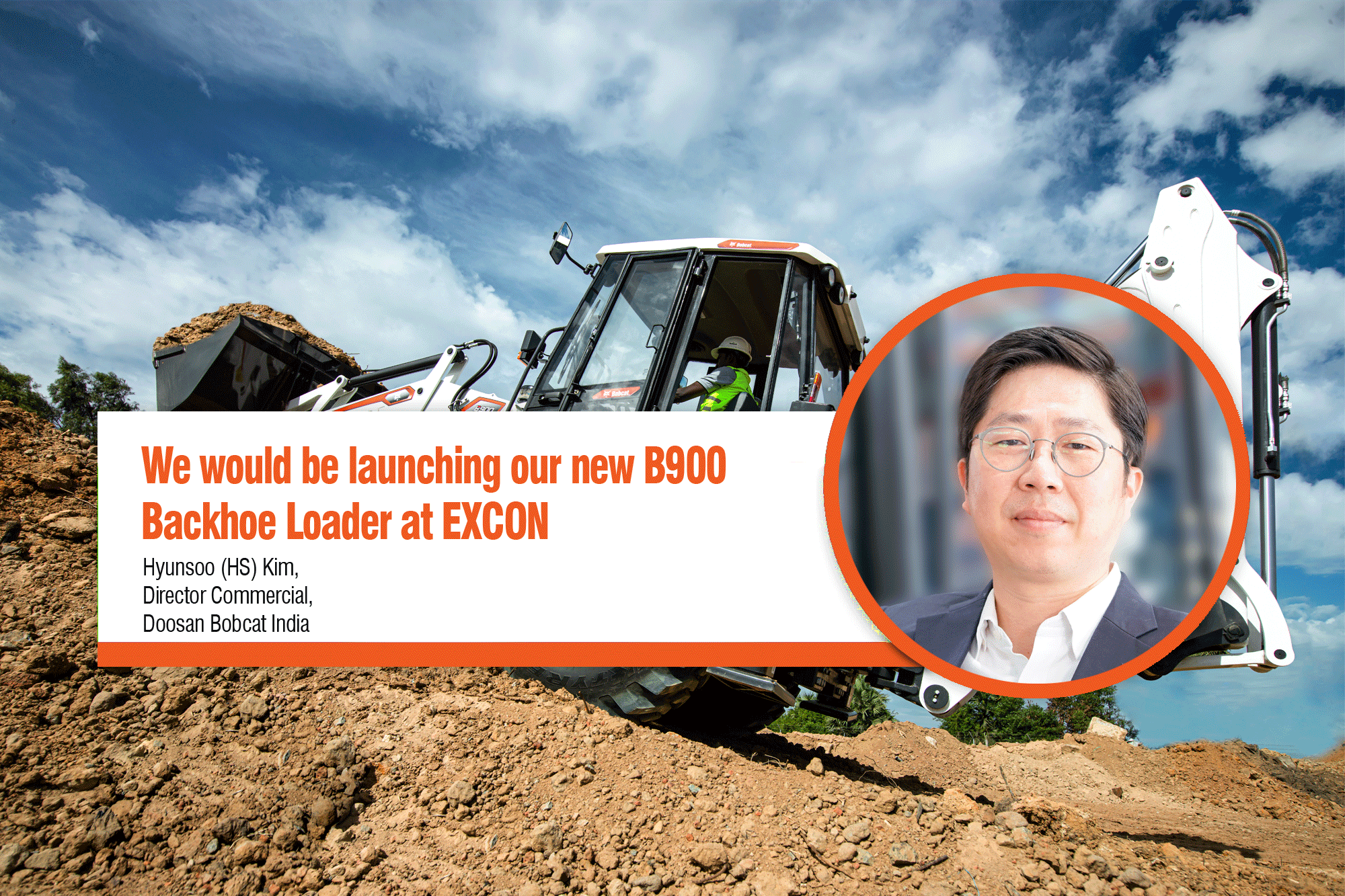 We would be launching our new B900 Backhoe Loader at EXCON