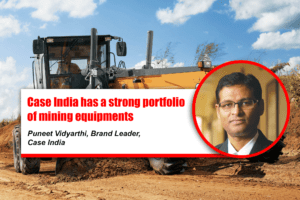 Case India has a strong portfolio of mining equipments