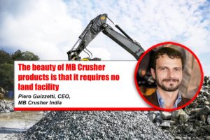 The beauty of MB Crusher products is that it requires no land facility