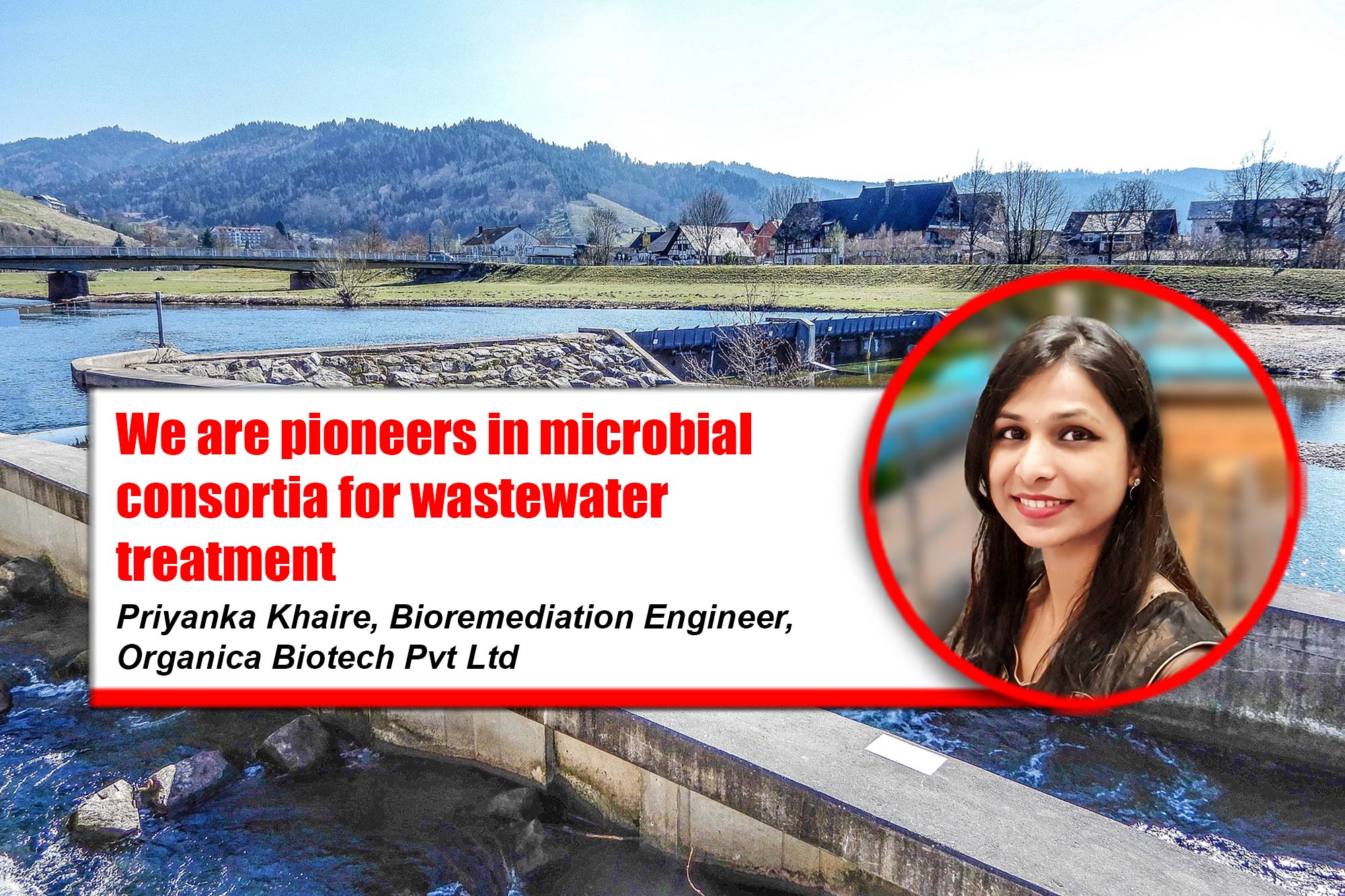 We are pioneers in developing various microbial consortia for wastewater treatment