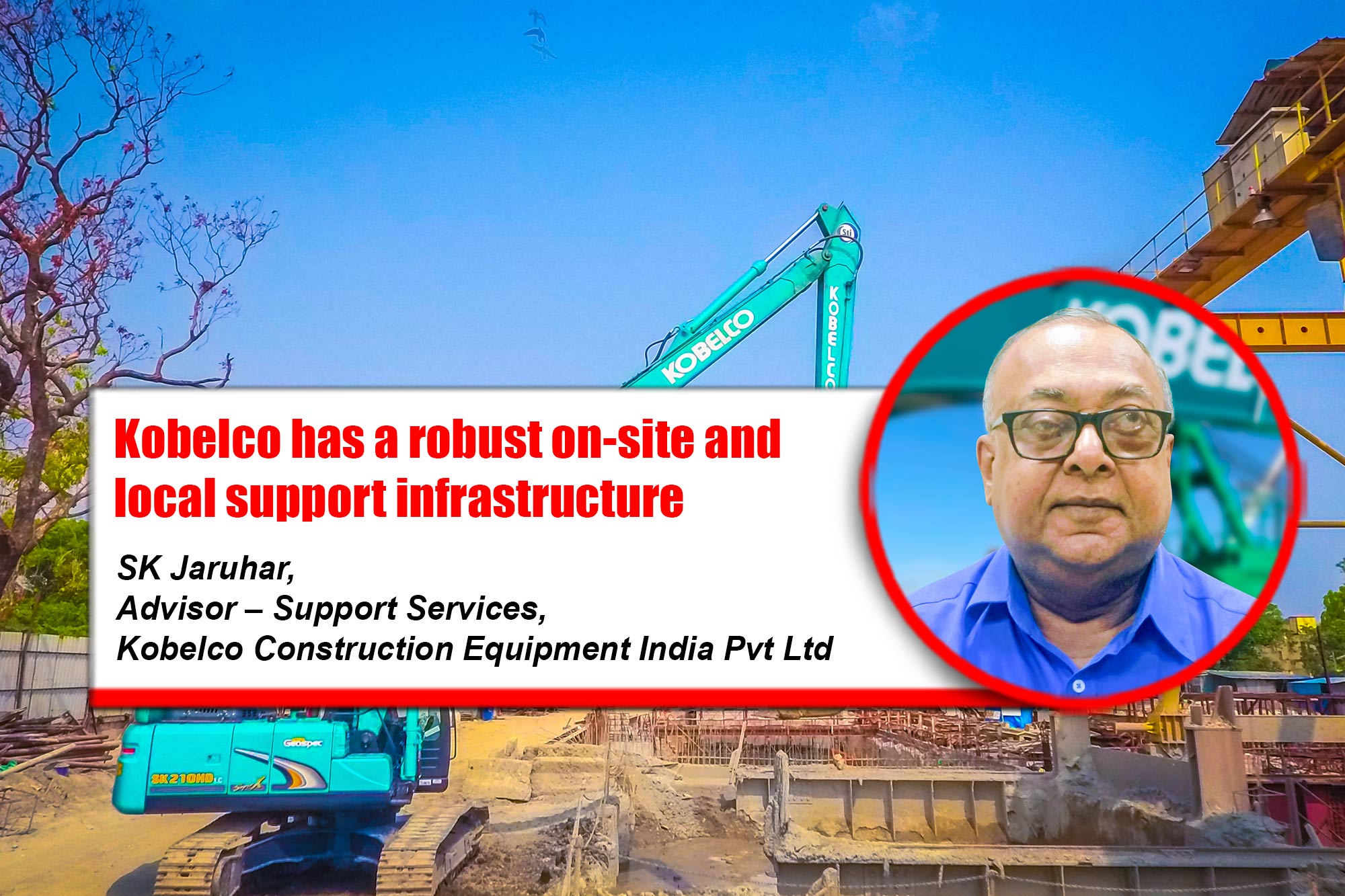 Kobelco has a robust on-site and local support infrastructure