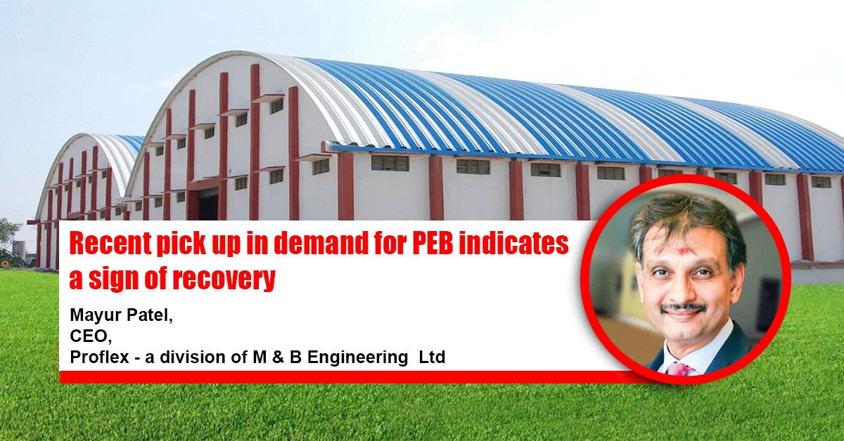 Recent pick up in demand for PEB indicates a sign of recovery