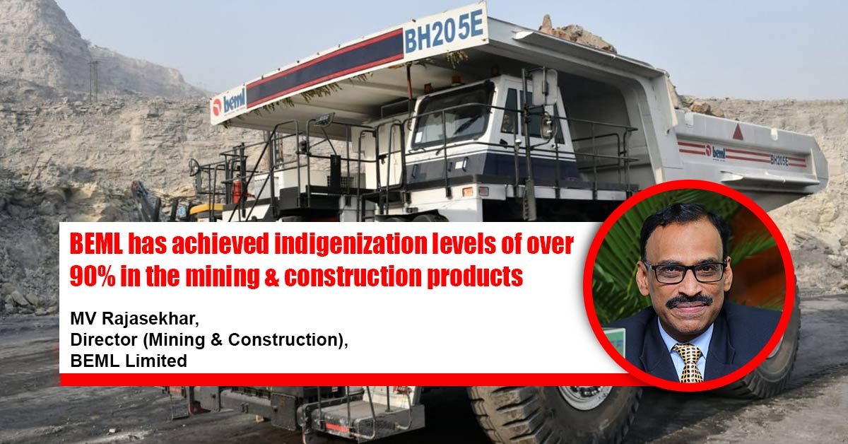 BEML has achieved indigenization levels of over 90% in the mining & construction products