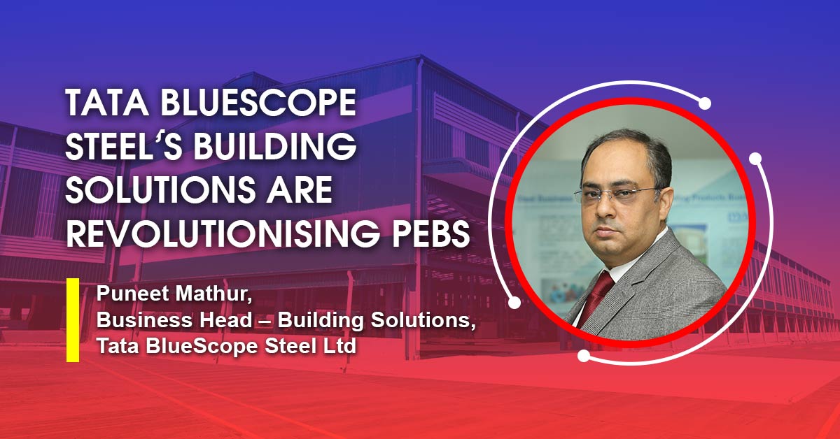 Tata BlueScope Steel’s Building Solutions Are Revolutionising PEBs