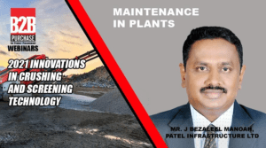 Maintaining Crushing Plants l J Bezaleel Manoah l Patel engineering l B2B Purchase Magazine