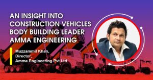 An insight into construction vehicles body building leader Amma Engineering