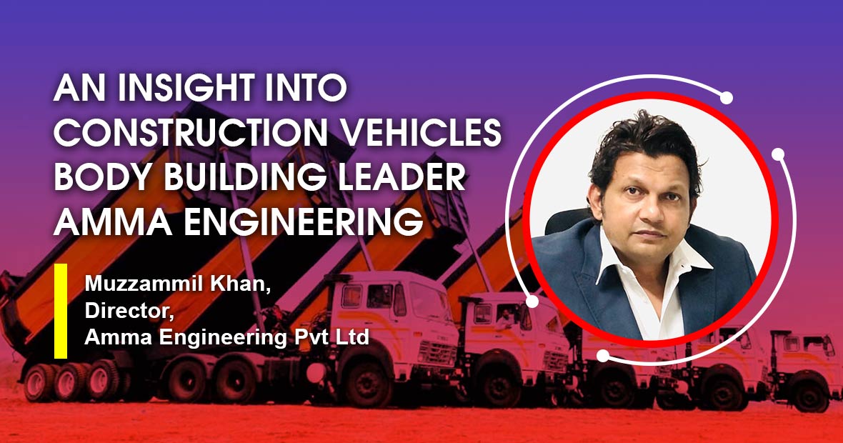 An insight into construction vehicles body building leader Amma Engineering