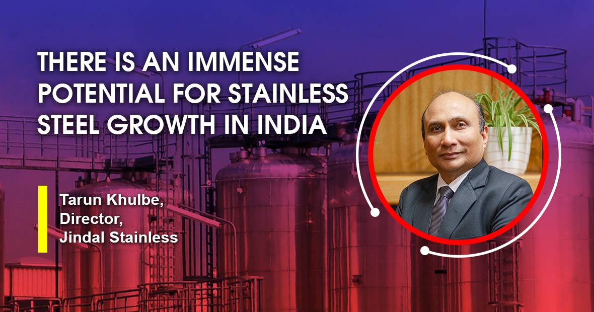 There is an immense potential for stainless steel growth in India