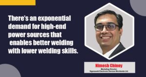 Adoption of advanced welding technologies is vital