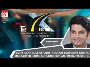 Significant role of Construction equipment rental industry in Indian Construction & Infra Projects