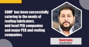 SDHP’s product portfolio caters to roofing fabricators and PEB companies