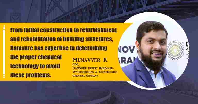 Munavver K , CEO, DAMSURE Expert Buildcare Waterproofing & Construction Chemical Company.