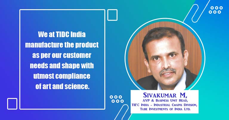 Sivakumar M, AVP & Business Unit Head, TIDC India - Industrial Chains Division, Tube Investments of India Ltd._B2B Purchase