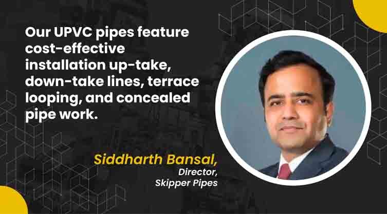 Siddharth Bansal Director, Skipper Pipes_B2B Purchase