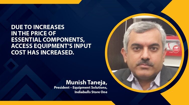 Munish Taneja, President - Equipment Business, Indiabulls Store One