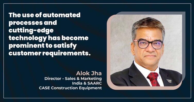 Mr. Alok Jha, Director - Sales & Marketing, India & SAARC – CASE Construction Equipment _B2B Purchase