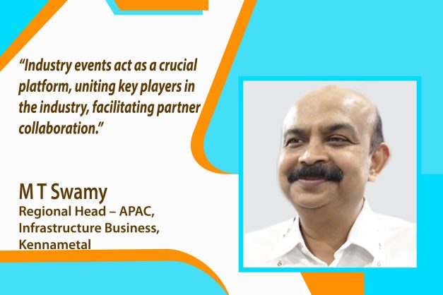 Explore our conversation with M T Swamy, Regional Head – APAC, Infrastructure Business, Kennametal, to understand Kenametal's perspective on the post-COVID landscape, emphasising the significance of industry events in uniting key players, fostering collaboration, and showcasing cutting-edge technology.