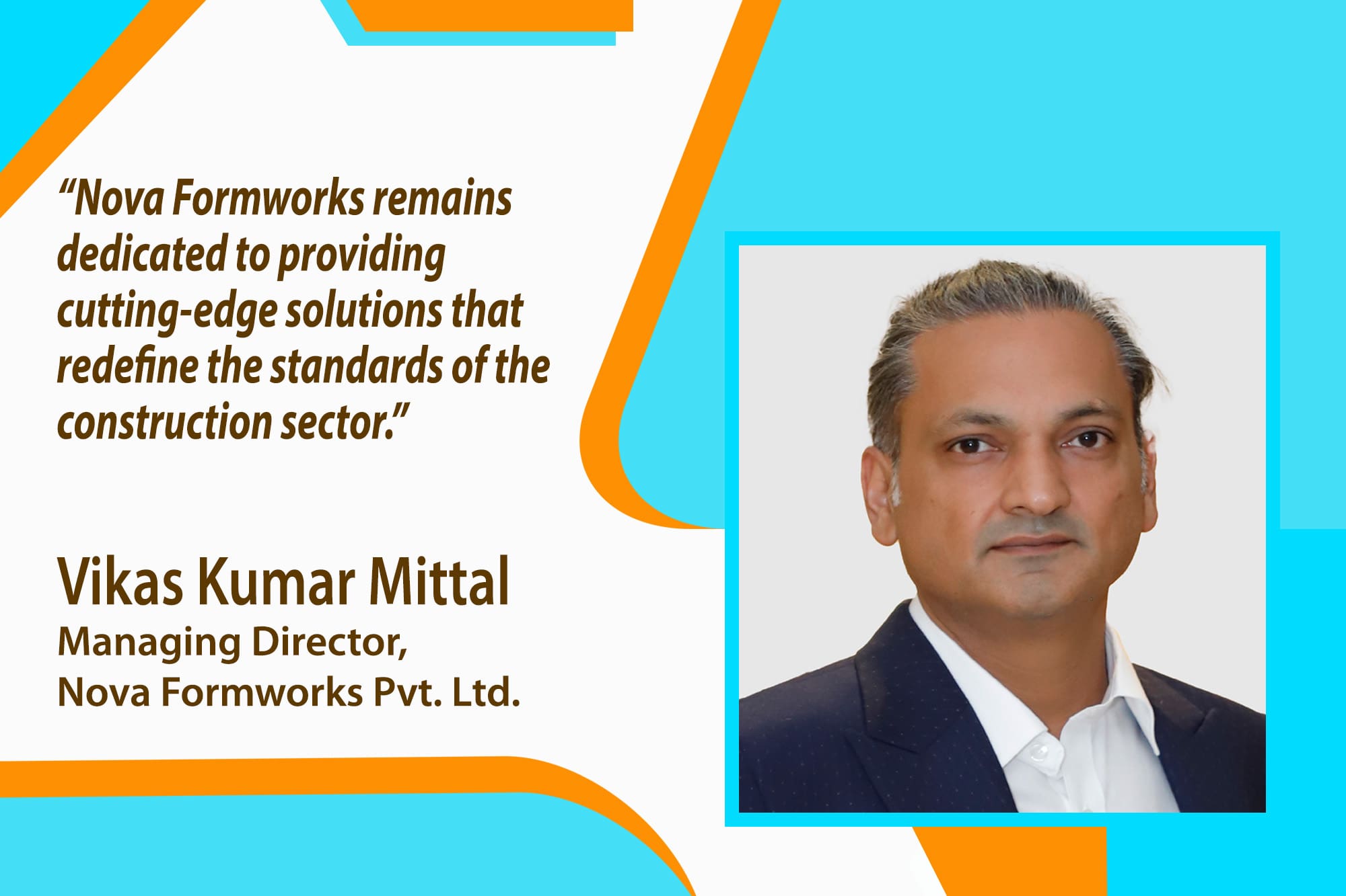 As the construction industry undergoes rapid transformations, Nova Formworks Pvt Ltd, led by Vikas Kumar Mittal, is setting the stage for a global revolution.