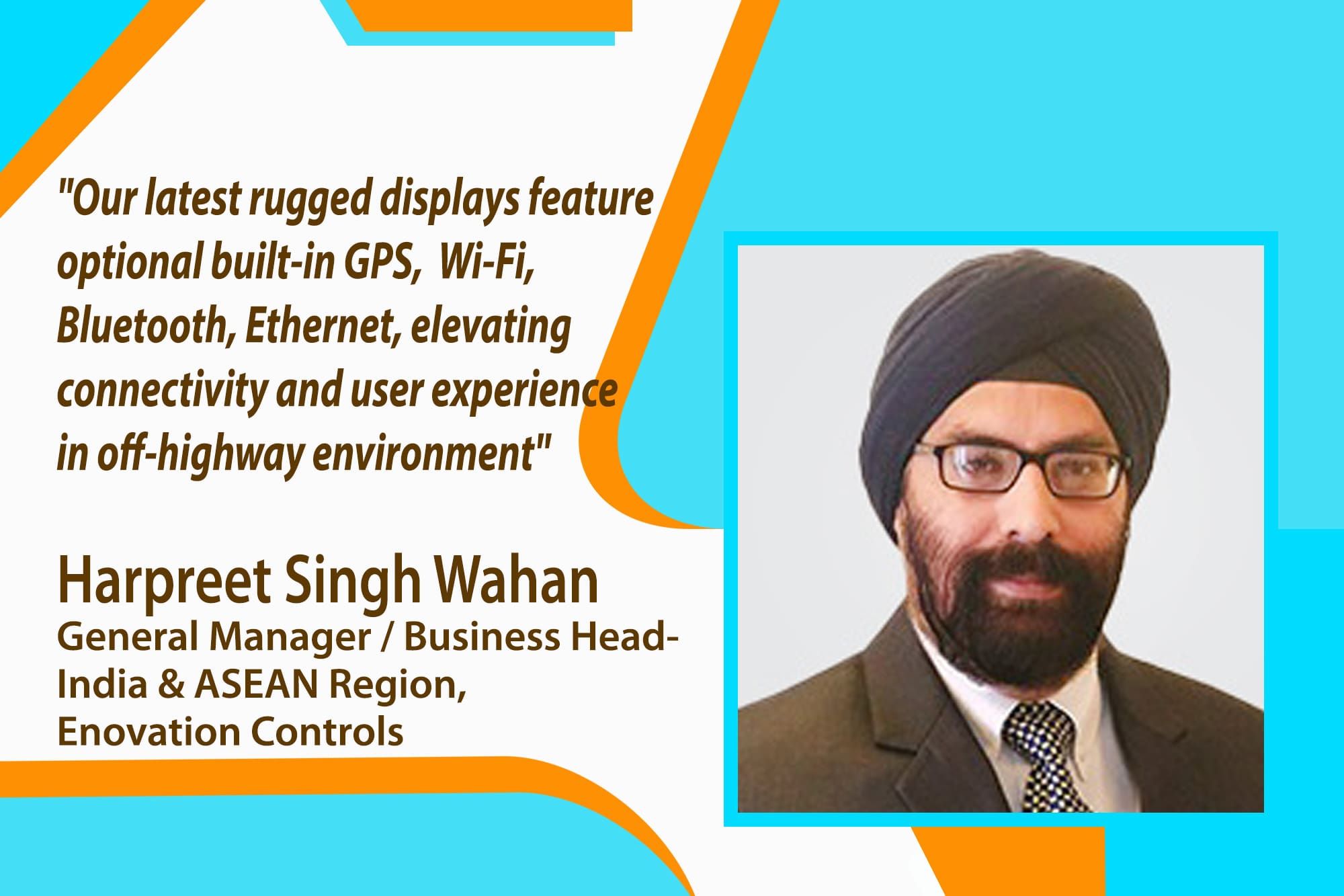 Harpreet Singh Wahan, Business Head - India & ASEAN Region, Enovation Controls, shares insights into the company's strategic focus, technological advancements, and its pivotal role in shaping the future of electronic and hydraulic solutions in the region.