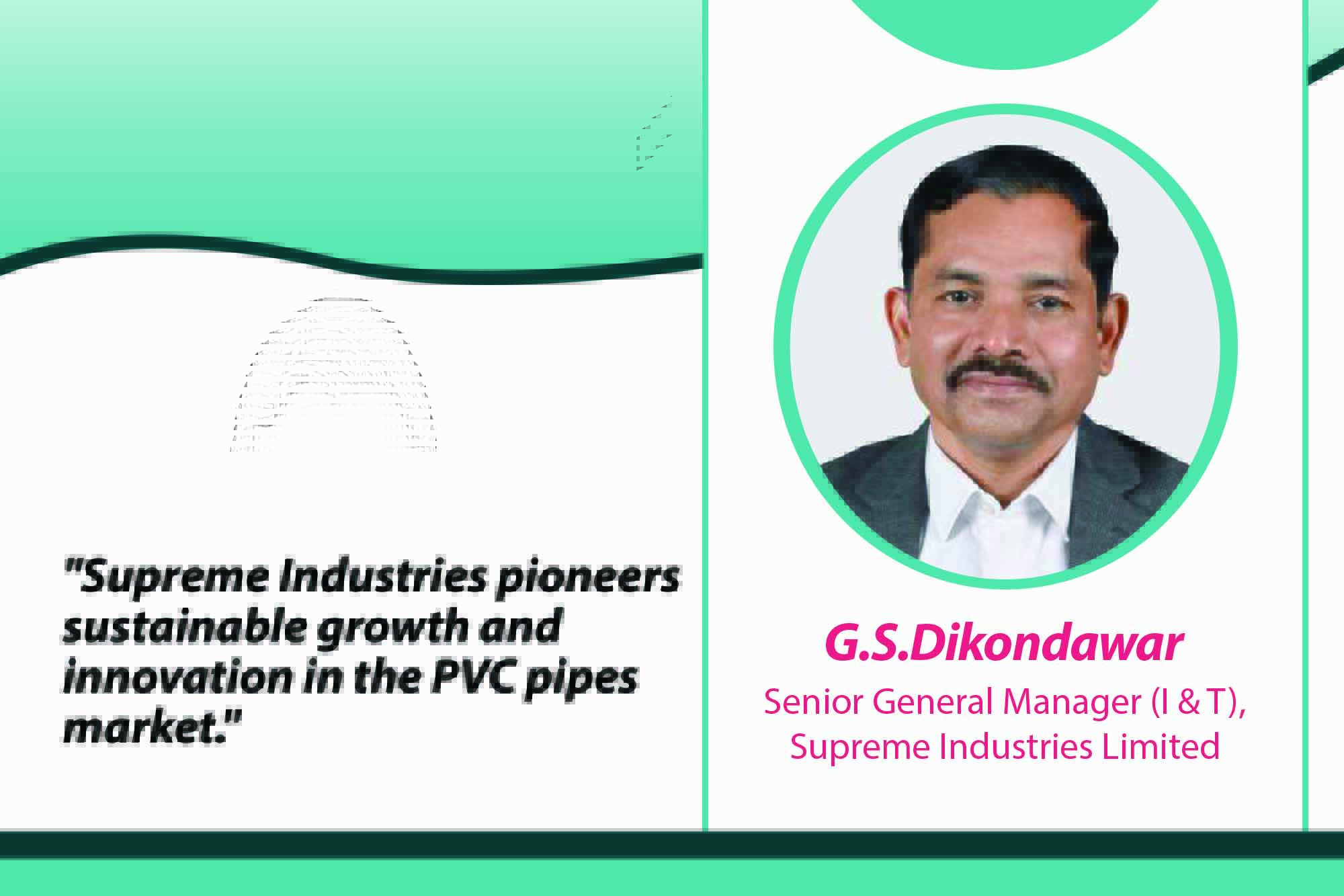 G.S.Dikondawar Senior General Manager (I & T), Supreme Industries Limited _ B2B