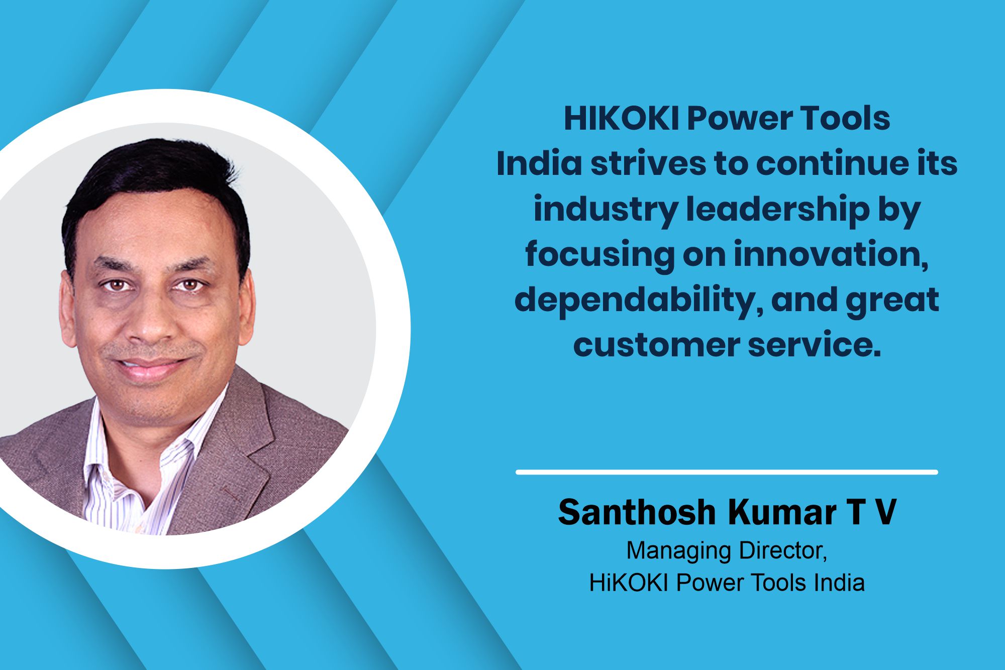 Santhosh Kumar T V Managing Director, HiKOKI Power Tools India _ B2B