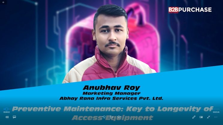 Preventive Maintenance: Key to Longevity of Access Equipment | Anubhav Roy | B2B Purchase Magazine