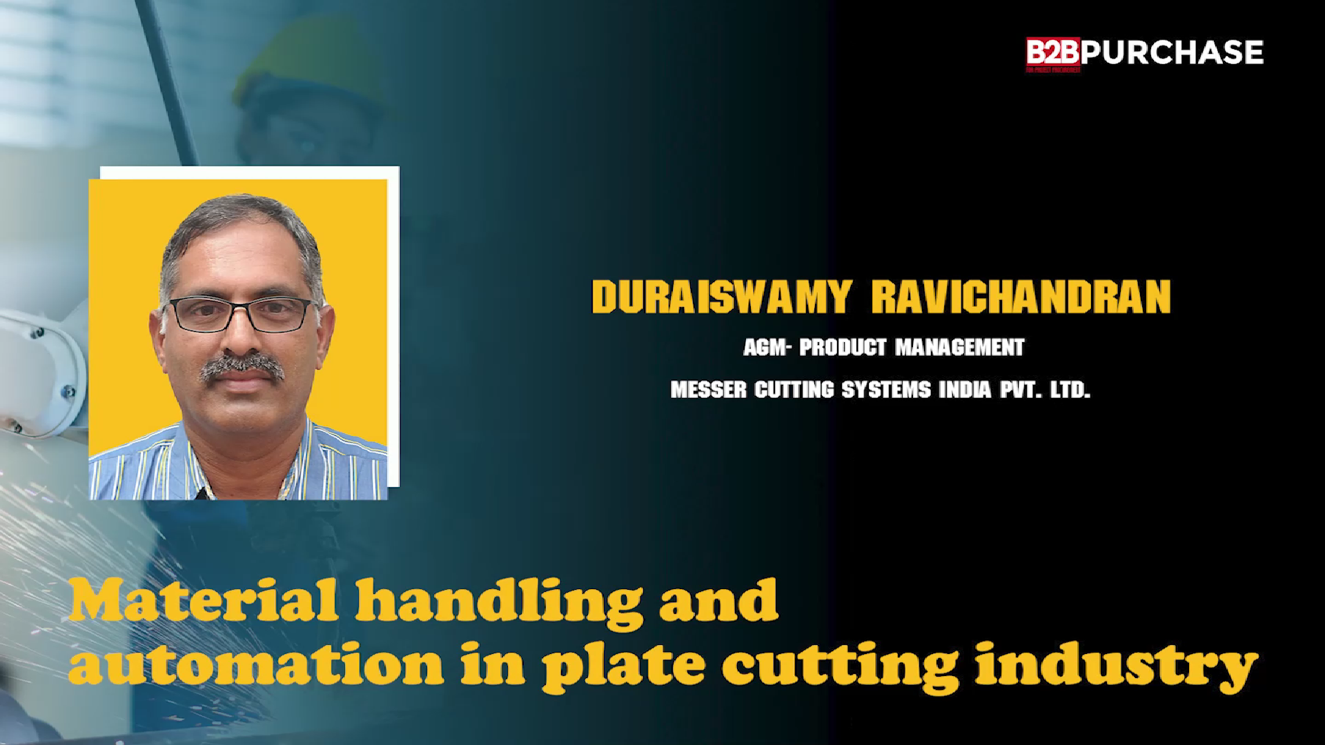 Material handling and Automation in plate cutting industry | Mr. Duraiswamy Ravichandran | B2B Magazine