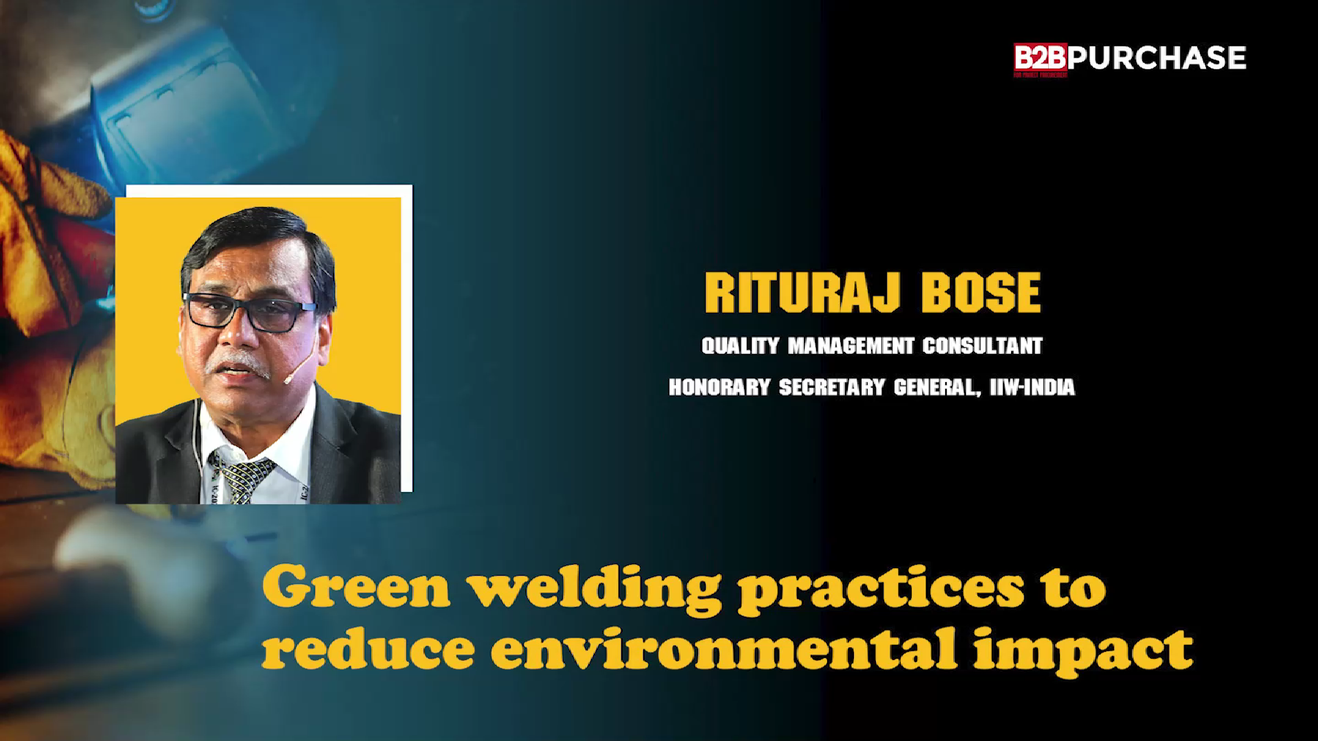 Green Welding practices to reduce Environmental Impact | Mr. Rituraj Bose | B2B Purchase Magazine