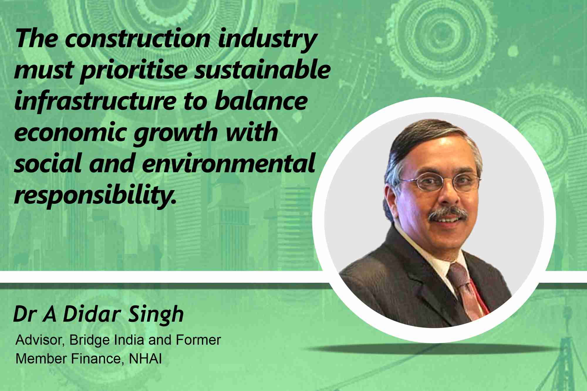 Dr A Didar Singh Advisor, Bridge India and Former Member Finance, NHAI _ B2B