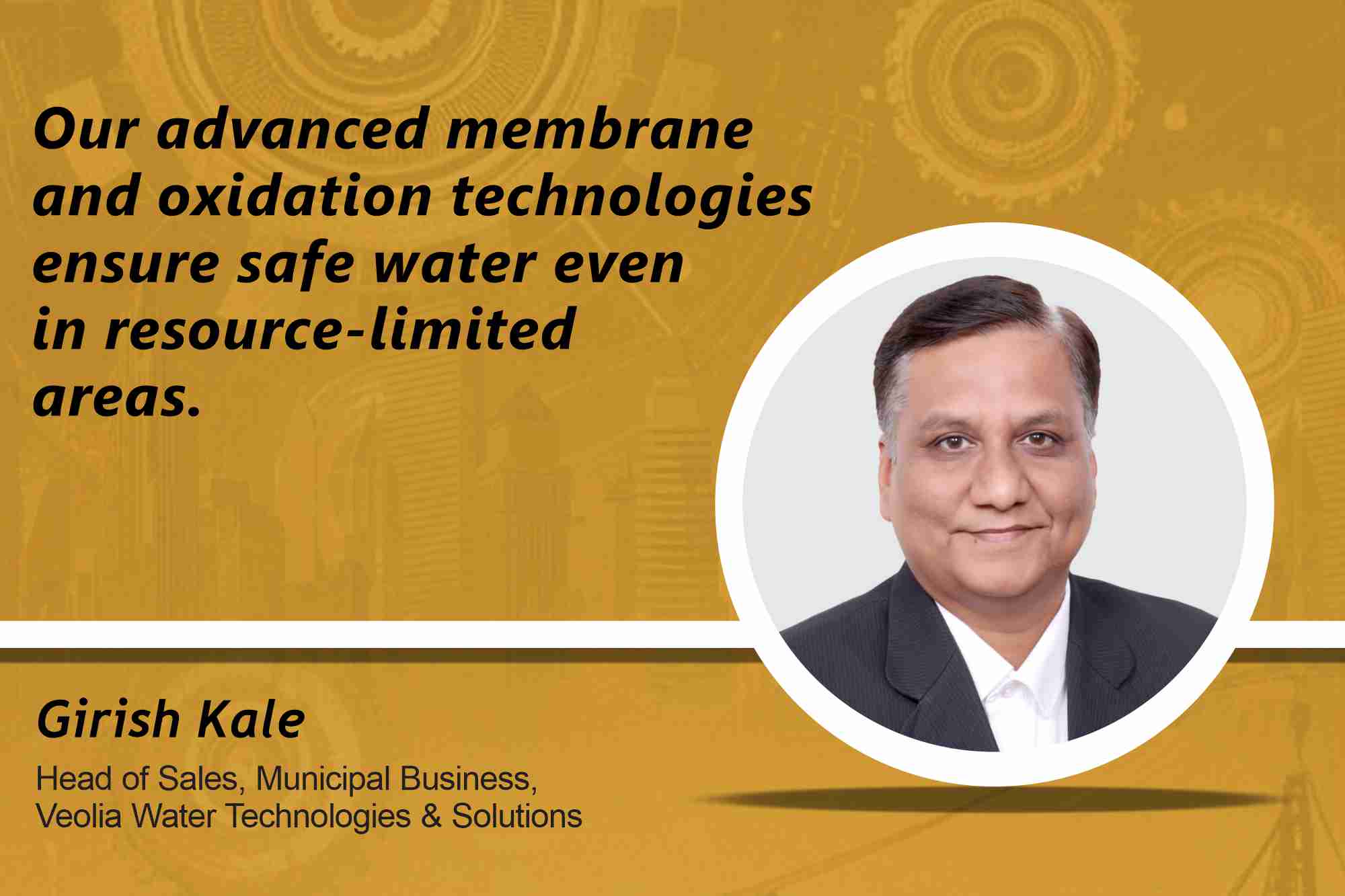 Girish Kale Head of Sales, Municipal Business, Veolia Water Technologies & Solutions _ B2B