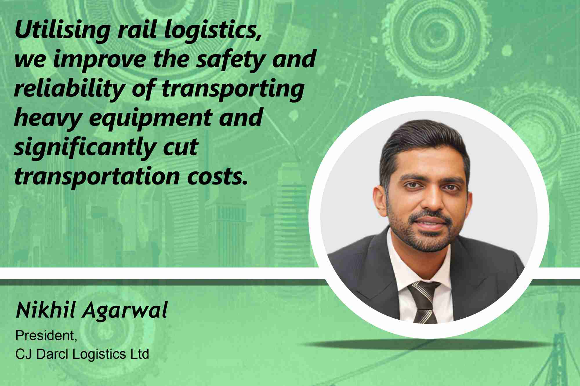 Nikhil Agarwal President, CJ Darcl Logistics Ltd _ B2B