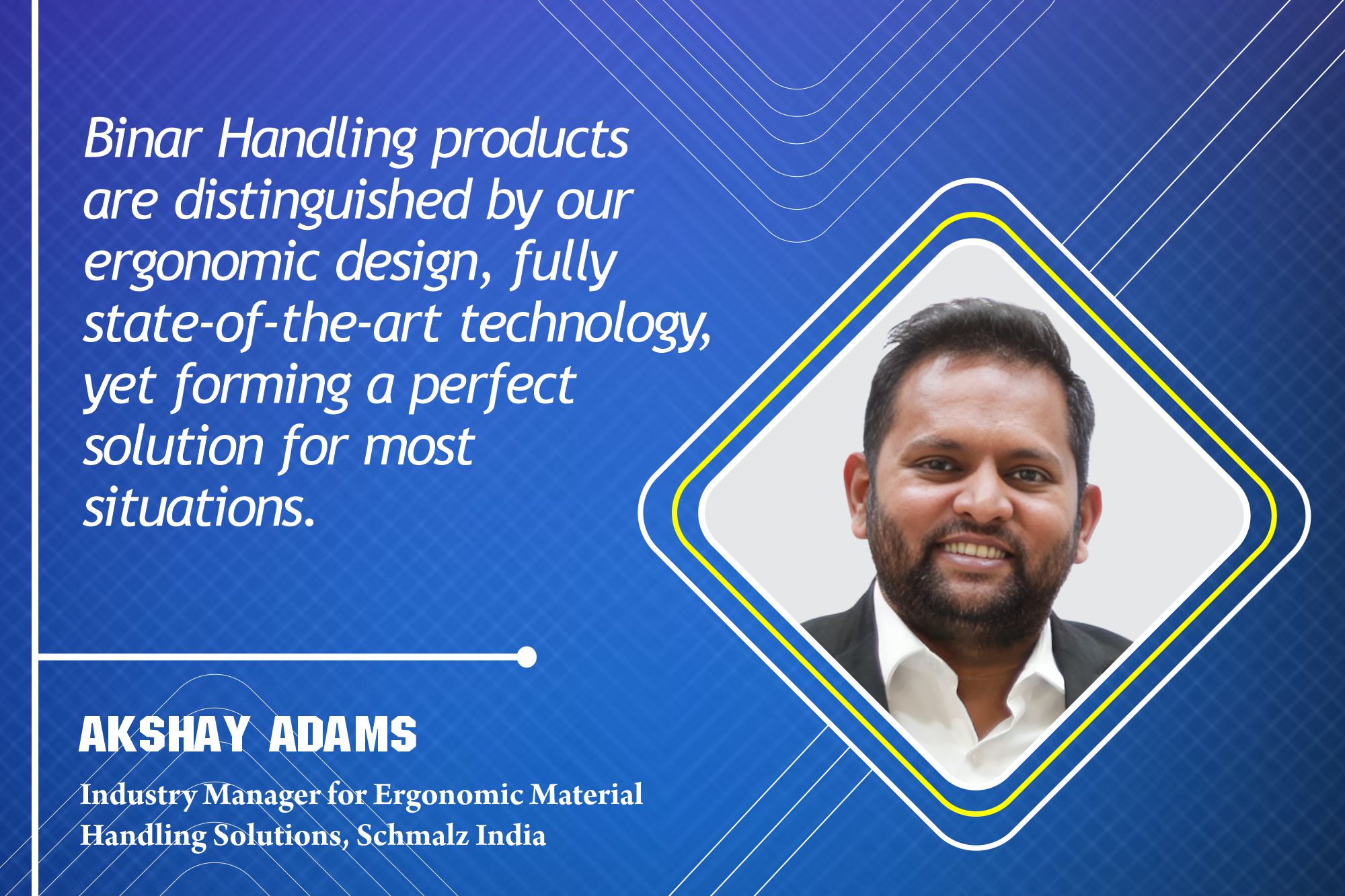 Akshay Adams Industry Manager for Ergonomic Material Handling Solutions, Schmalz India _ B2B