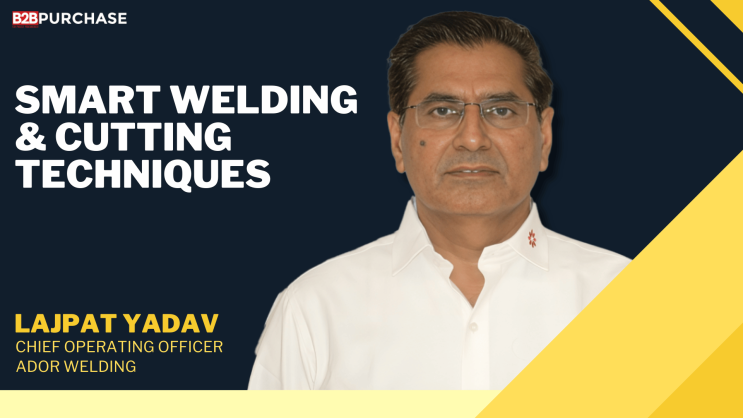 Smart Welding & Cutting Techniques | Lajpat Yadav, COO at Ador Welding